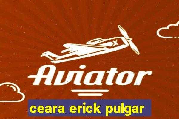 ceara erick pulgar